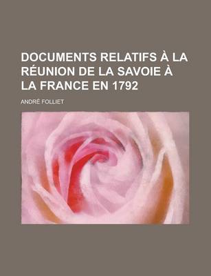 Book cover for Documents Relatifs a la Reunion de La Savoie a la France En 1792