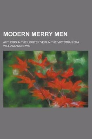 Cover of Modern Merry Men; Authors in the Lighter Vein in the Victorian Era