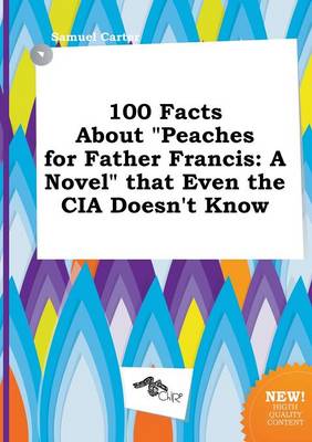 Book cover for 100 Facts about Peaches for Father Francis