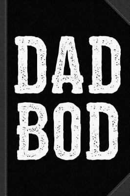 Book cover for Dad Bod Fathers Day Journal Notebook