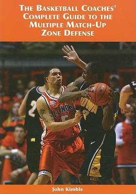 Cover of The Basketball Coaches' Complete Guide to the Multiple Match-Up Zone Defense