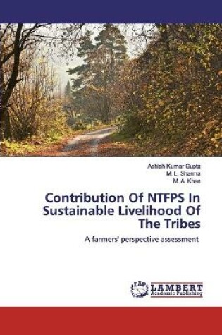 Cover of Contribution Of NTFPS In Sustainable Livelihood Of The Tribes