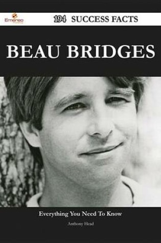 Cover of Beau Bridges 194 Success Facts - Everything You Need to Know about Beau Bridges