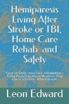 Book cover for Hemiparesis Living After Stroke or TBI, Home Care Rehab and Safety