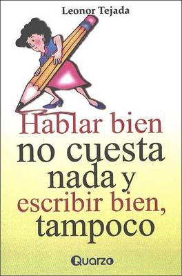 Book cover for Hablar Bien No Cuesta NADA y Escribir Bien