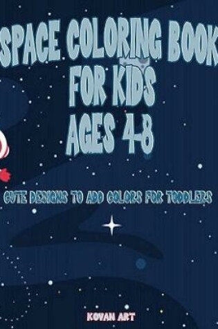 Cover of Space Coloring Book For Kids