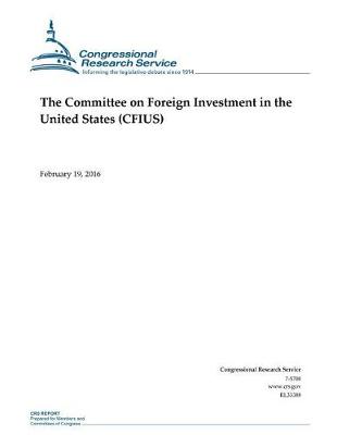 Book cover for The Committee on Foreign Investment in the United States (CFIUS)