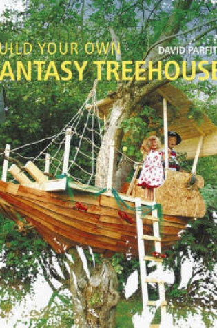 Cover of Build Your Own Fantasy Treehouse