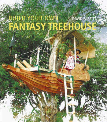 Book cover for Build Your Own Fantasy Treehouse