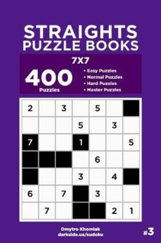 Cover of Straights Puzzle Books - 400 Easy to Master Puzzles 7x7 (Volume 3)
