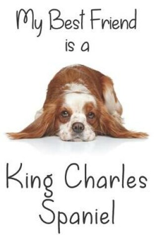 Cover of My best Friend is a King Charles Spaniel