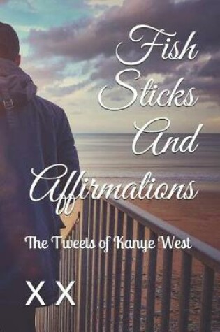 Cover of Fish Sticks And Affirmations