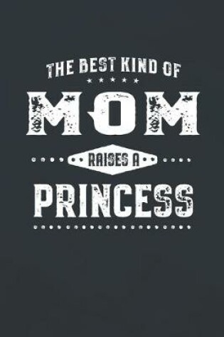 Cover of The Best Kind Of Mom Raises A Princess