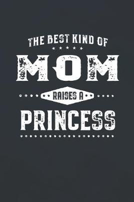 Book cover for The Best Kind Of Mom Raises A Princess