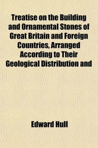 Cover of Treatise on the Building and Ornamental Stones of Great Britain and Foreign Countries, Arranged According to Their Geological Distribution and