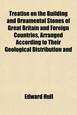 Book cover for Treatise on the Building and Ornamental Stones of Great Britain and Foreign Countries, Arranged According to Their Geological Distribution and