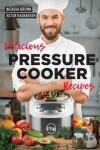 Book cover for Delicious Pressure Cooker Recipes