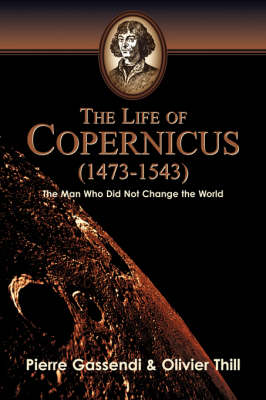 Book cover for The Life of Copernicus (1473-1543)