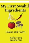 Book cover for My First Swahili Ingredients