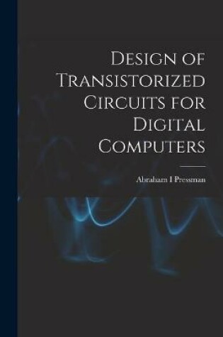 Cover of Design of Transistorized Circuits for Digital Computers