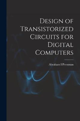 Book cover for Design of Transistorized Circuits for Digital Computers