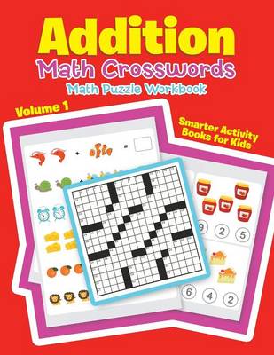 Book cover for Addition - Math Crosswords - Math Puzzle Workbook Volume 1