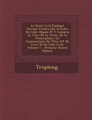 Book cover for Le Droit Civil Explique Suivant L'Ordre Des Articles Du Code