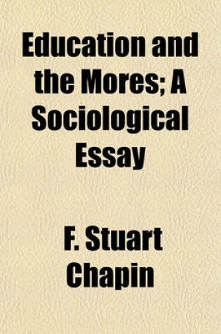 Cover of Education and the Mores; A Sociological Essay