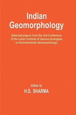 Cover of Indian Geomorphology (Selected Papers from the 2nd Conference of the Indian Institute of Geomorphologists on Environmental Geomorphology)