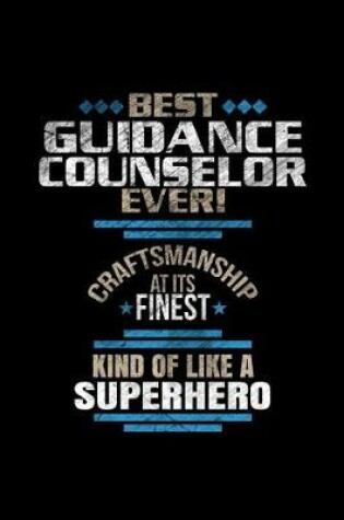 Cover of Best Guidance Counselor Ever Craftsmanship At It's Finest Kind Of Like A Superhero