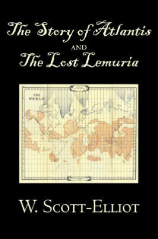 Cover of The Story of Atlantis and the Lost Lemuria by W. Scott-Elliot, Body, Mind & Spirit, Ancient Mysteries & Controversial Knowledge