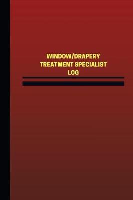 Cover of Window/Drapery Treatment Specialist Log (Logbook, Journal - 124 pages, 6 x 9 inc