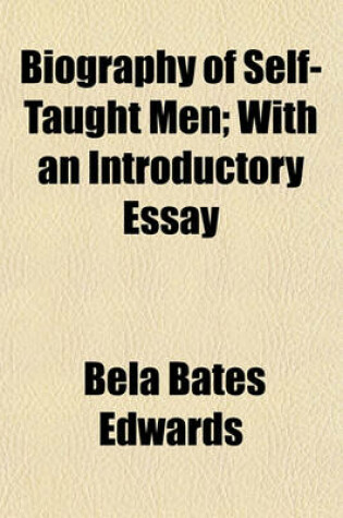 Cover of Biography of Self-Taught Men; With an Introductory Essay Volume 1