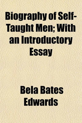 Book cover for Biography of Self-Taught Men; With an Introductory Essay Volume 1