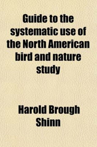 Cover of Guide to the Systematic Use of the North American Bird and Nature Study; A Manual and Reference