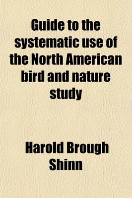 Book cover for Guide to the Systematic Use of the North American Bird and Nature Study; A Manual and Reference