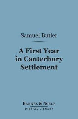 Cover of A First Year in Canterbury Settlement (Barnes & Noble Digital Library)