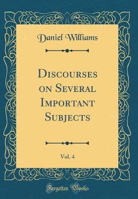 Book cover for Discourses on Several Important Subjects, Vol. 4 (Classic Reprint)