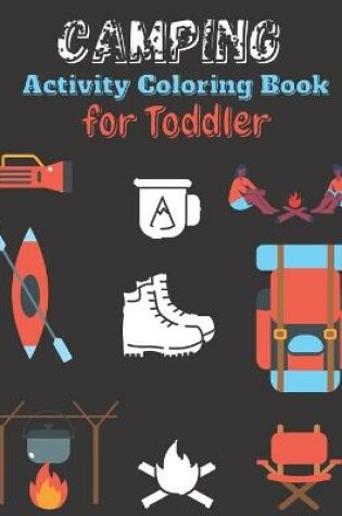 Cover of Camping Activity Coloring Book For Toddler