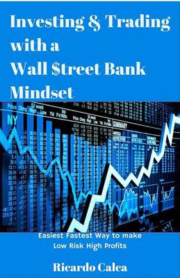 Book cover for Investing & Trading with a Wall $Treet Bank Mindset