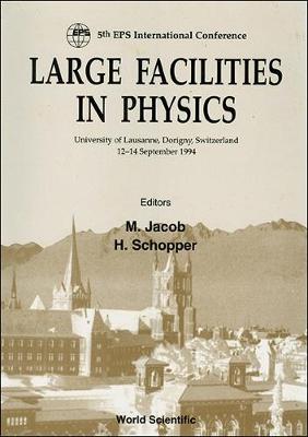 Book cover for Large Facilities In Physic - Proceedings Of The 5th Eps International Conference On Large Facilities