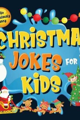 Cover of 130+ Ridiculously Funny Christmas Jokes for Kids