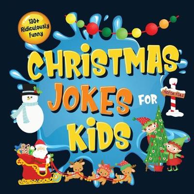 Book cover for 130+ Ridiculously Funny Christmas Jokes for Kids