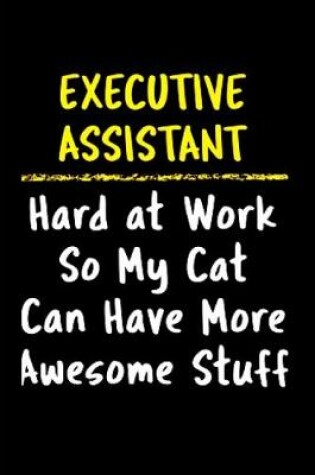 Cover of executive assistant hard at work so my cat can have more awesome stuff