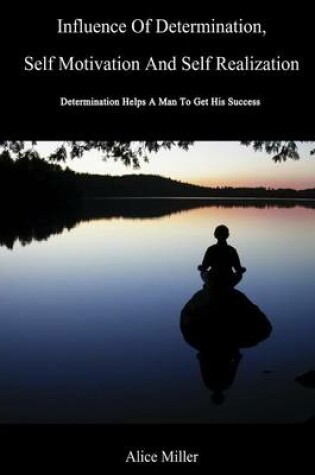 Cover of Influence of Determination, Self Motivation and Self Realization