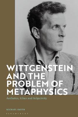 Book cover for Wittgenstein and the Problem of Metaphysics