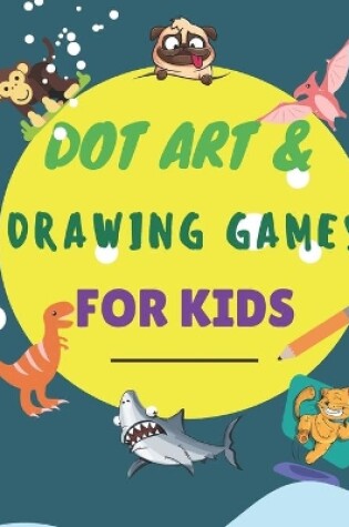 Cover of Dot Art & Drawing Games For Kids