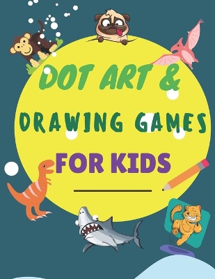 Book cover for Dot Art & Drawing Games For Kids