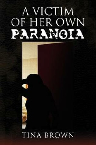 Cover of A Victim of Her Own Paranoia