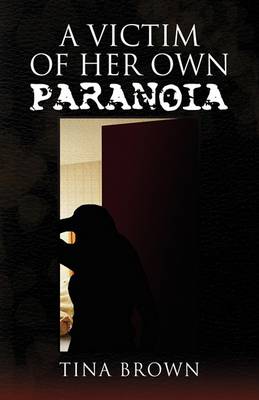 Book cover for A Victim of Her Own Paranoia